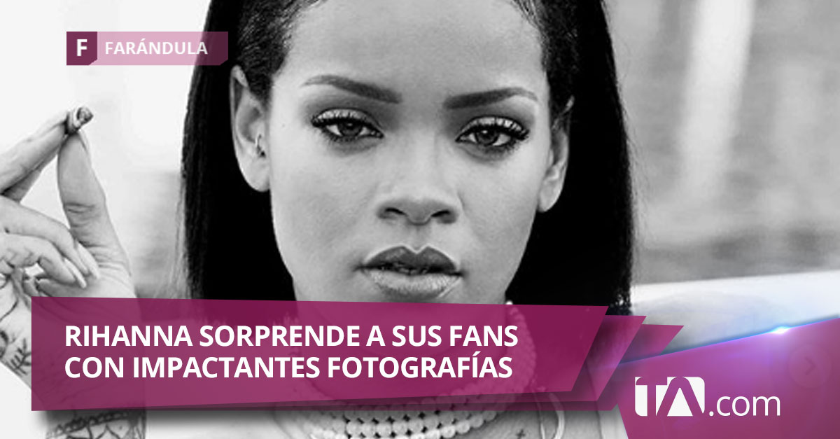 Rihanna sorprende a sus fans con impactantes fotografías